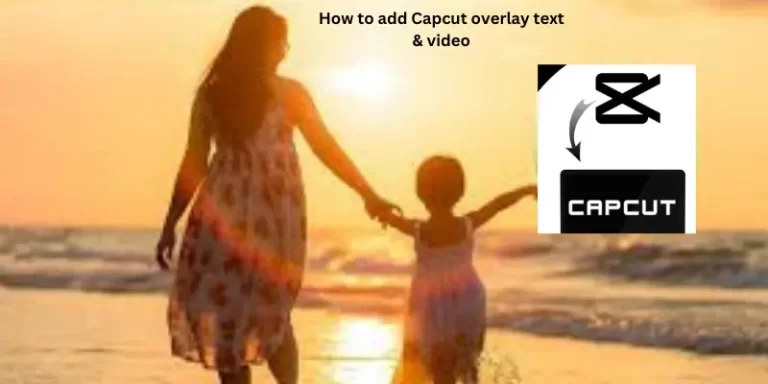 How to add Capcut overlay text & video?