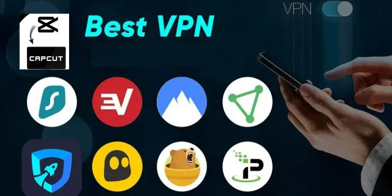 VPNs for CapCut